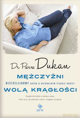 Mężczyźni Wolą Krągłości - Pierre Dukan [KSIĄŻKA]