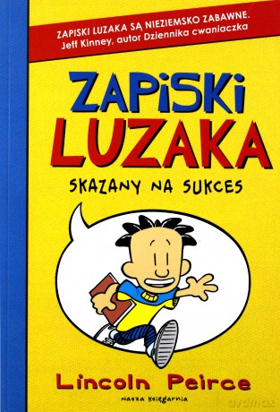 Zapiski Luzaka 1 Skazany Na Sukces - Lincoln Peirce [KSIĄŻKA]