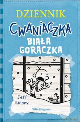 Dziennik Cwaniaczka Tom 6. Biała Gorączka - Jeff Kinney [KSIĄŻKA]