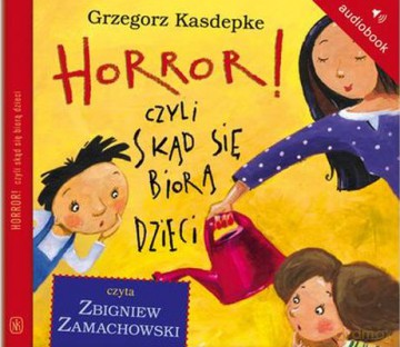 Horror Czyli Skąd Się Biorą Dzieci (twarda) - Grzegorz Kasdepke [AUDIOBOOK] [CD]