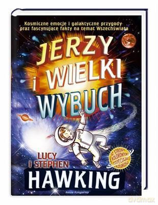 Jerzy I Wielki Wybuch (twarda) - Lucy I Stephen Hawking [KSIĄŻKA]