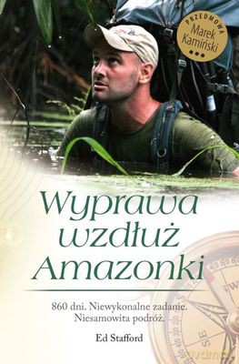 Wyprawa Wzdłuż Amazonki - Stafford Ed [KSIĄŻKA]