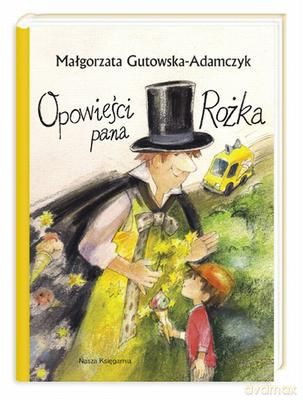 Opowieści Pana Rożka (twarda) - Małgorzata Gutowska-Adamczyk [KSIĄŻKA]