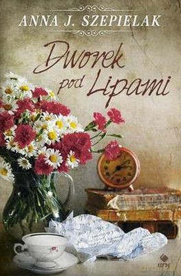 Dworek Pod Lipami - Anna J. Szepielak [KSIĄŻKA]