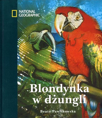 Blondynka W Dżungli (twarda) - Beata Pawlikowska [KSIĄŻKA]