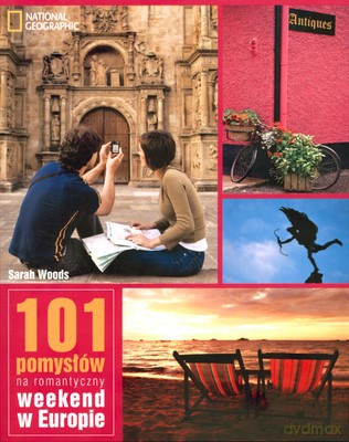 101 Pomysłów Na Romantyczny Weekend W Europie - Sarah Woods [KSIĄŻKA]