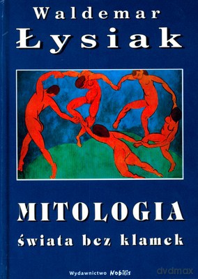 Mitologia Świata Bez Klamek (twarda) - Waldemar Łysiak [KSIĄŻKA]