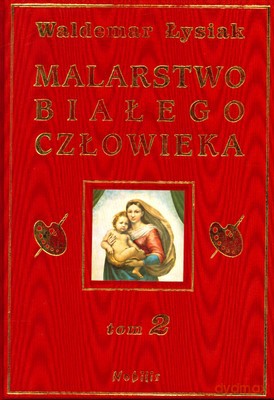 Malarstwo Białego Człowieka Tom 2 (twarda) - Waldemar Łysiak [KSIĄŻKA]