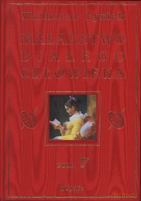 Malarstwo Białego Człowieka Tom 7 (twarda) - Waldemar Łysiak [KSIĄŻKA]