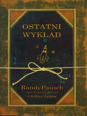 Ostatni Wykład (twarda) - Randy Pausch [KSIĄŻKA]