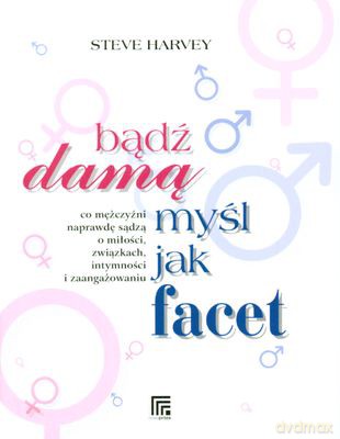 Bądź Damą Myśl Jak Facet (twarda) - Steve Harvey [KSIĄŻKA]