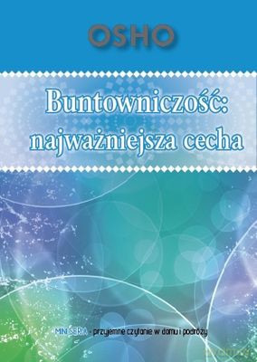 Buntowniczość Najważniejsza Cecha - Osho [KSIĄŻKA]