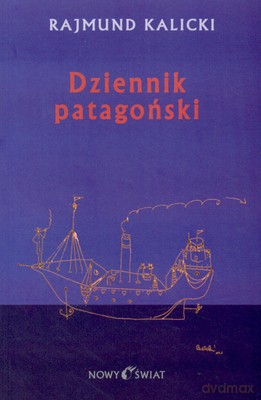 Dziennik Patagoński - Rajmund Kalicki [KSIĄŻKA]