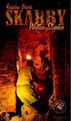 Skarby Wojtka Stojaka - Radosław Biczak [KSIĄŻKA]