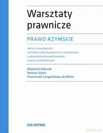 Warsztaty Prawnicze Prawo Rzymskie - Wojciech Dajczak, Tomasz Giaro, Franciszek Longchamps De Berier [KSIĄŻKA]