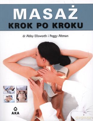 Masaż Krok Po Kroku - Abby Ellsworth, Peggy Altman [KSIĄŻKA]