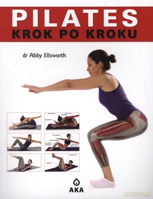 Pilates Krok Po Kroku - Abby Ellsworth [KSIĄŻKA]