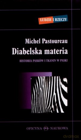 Diabelska Materia Historia Pasków I Tkanin W Paski - Michel Pastoureau [KSIĄŻKA]