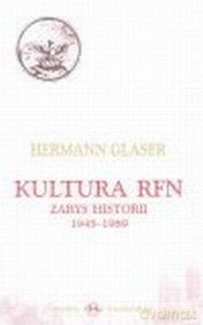 Kultura Rfn Zarys Historii 1945-1989 - Hermann Glaser [KSIĄŻKA]