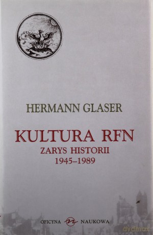 Kultura Rfn Zarys Historii 1945-1989 - Hermann Glaser [KSIĄŻKA]