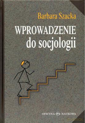 Wprowadzenie Do Socjologii - Barbara Szacka [KSIĄŻKA]