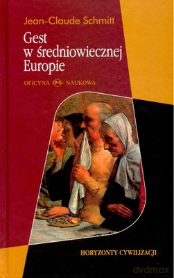 Gest W Średniowiecznej Europie - Jean-Claude Schmitt [KSIĄŻKA]