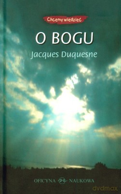 O Bogu Chcemy Wiedzieć (twarda) - Jacques Duquesne [KSIĄŻKA]