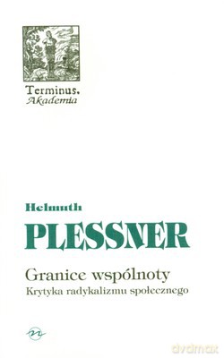 Granice Wspólnoty Krytyka Radykalizmu Społecznego - Helmuth Plessner [KSIĄŻKA]