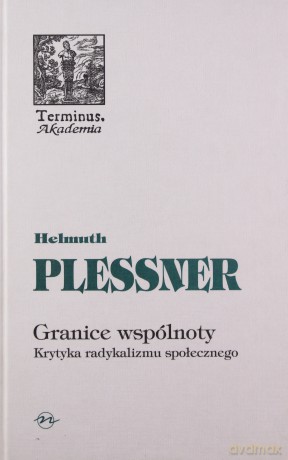 Granice Wspólnoty Krytyka Radykalizmu Społecznego - Helmuth Plessner [KSIĄŻKA]
