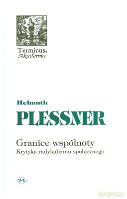 Granice Wspólnoty Krytyka Radykalizmu Społecznego (twarda) - Helmuth Plessner [KSIĄŻKA]