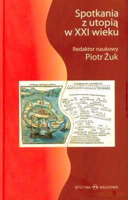 Spotkania Z Utopią W XXI Wieku (twarda) - Piotr Żuk [KSIĄŻKA]