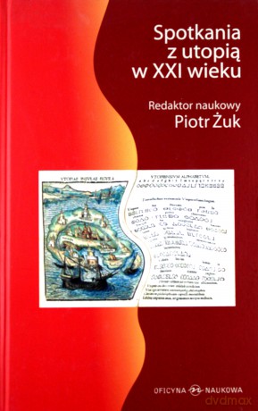 Spotkania Z Utopią W XXI Wieku (twarda) - Piotr Żuk [KSIĄŻKA]