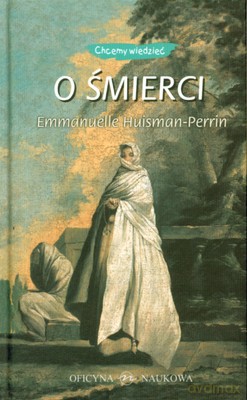 Chcemy Wiedzieć O Śmierci (twarda) - Emmanuelle Huisman-Perrin [KSIĄŻKA]