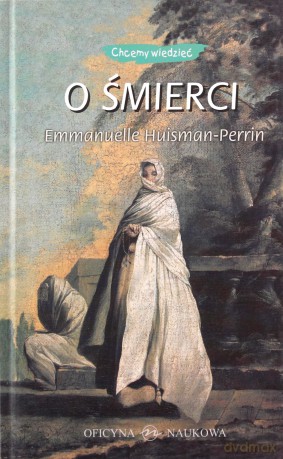 Chcemy Wiedzieć O Śmierci (twarda) - Emmanuelle Huisman-Perrin [KSIĄŻKA]