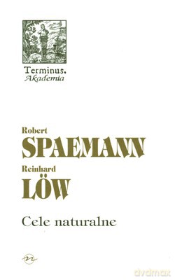 Cele Naturalne Tom 49 - Robert Spaemann, Richard Low [KSIĄŻKA]