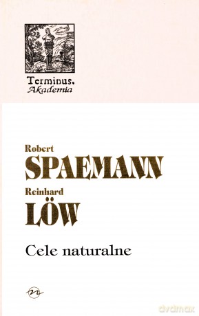 Cele Naturalne Tom 49 - Robert Spaemann, Richard Low [KSIĄŻKA]