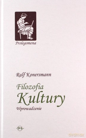 Filozofia Kultury Wprowadzenie (twarda) - Ralf Konersmann [KSIĄŻKA]