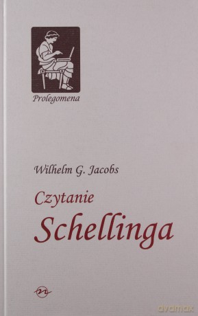 Czytanie Schellinga (twarda) - Wilhelm G. Jacobs [KSIĄŻKA]
