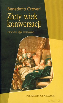 Złoty wiek konwersacji. - Craveri Benedetta [KSIĄŻKA]