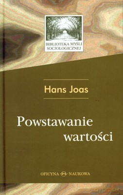 Powstawanie Wartości (twarda) - Hans Joas [KSIĄŻKA]