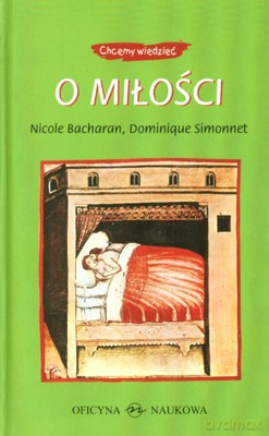 O miłości (seria Chcemy wiedzieć) - Bacharan Nicole, Simonnet Dominique [KSIĄŻKA]