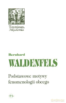 Podstawowe Motywy Fenomenologii Obcego - Bernhard Waldenfels [KSIĄŻKA]