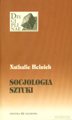 Socjologia sztuki - Heinich Nathalie [KSIĄŻKA]