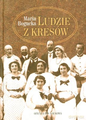 Ludzie z Kresów - Bogucka Maria [KSIĄŻKA]