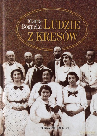 Ludzie z Kresów - Bogucka Maria [KSIĄŻKA]