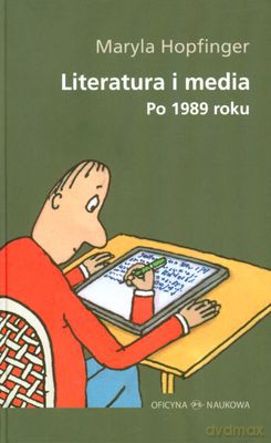 Literatura I Media Po 1989 Roku (twarda) - Maryla Hopfinger [KSIĄŻKA]
