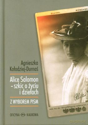 Alice Salomon Szkic O Życiu I Dziełach (twarda) - Agnieszka Kołodziej-Durnaś [KSIĄŻKA]