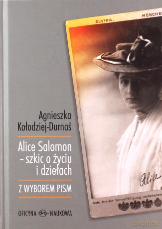 Alice Salomon Szkic O Życiu I Dziełach (twarda) - Agnieszka Kołodziej-Durnaś [KSIĄŻKA]