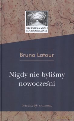 Nigdy nie byliśmy nowocześni - Latour Bruno [KSIĄŻKA]