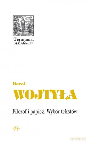 Filozof i papież. Wybór tekstów - Karol Wojtyła [KSIĄŻKA]